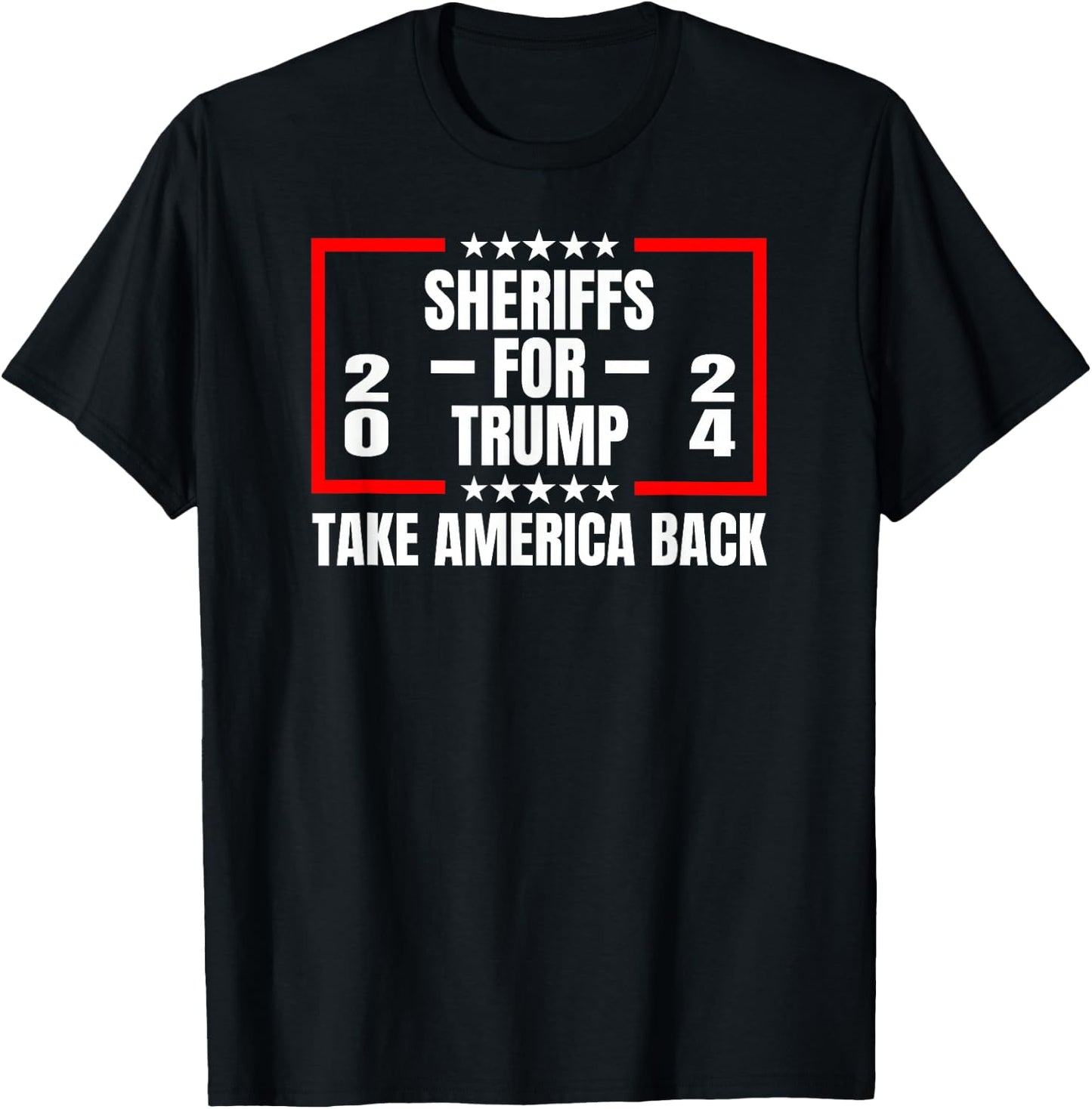 Sheriffs For Trump 2024 Take America Back T-Shirt - T-Shirt | Black