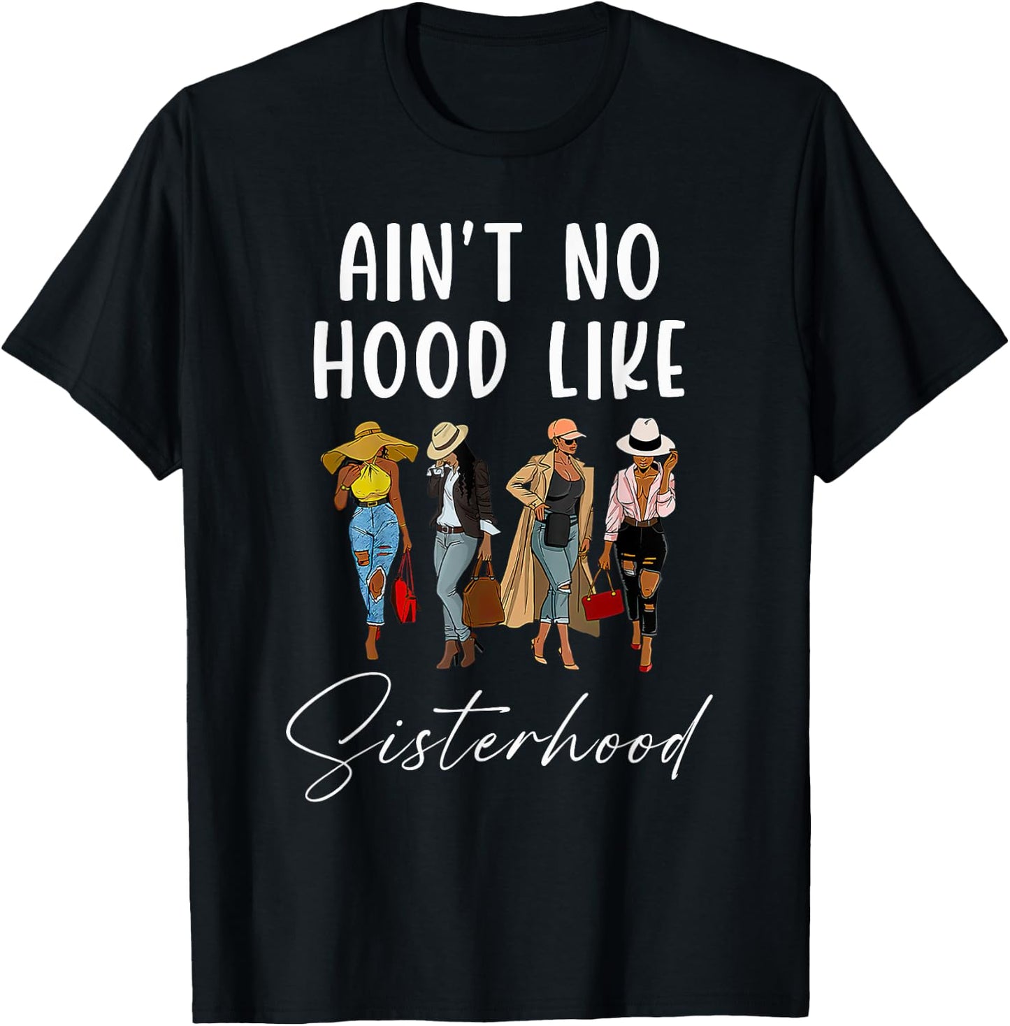 Ain't No Hood Like Sisterhood Afro Sistas Black Women Gift T-Shirt - T-Shirt | Black