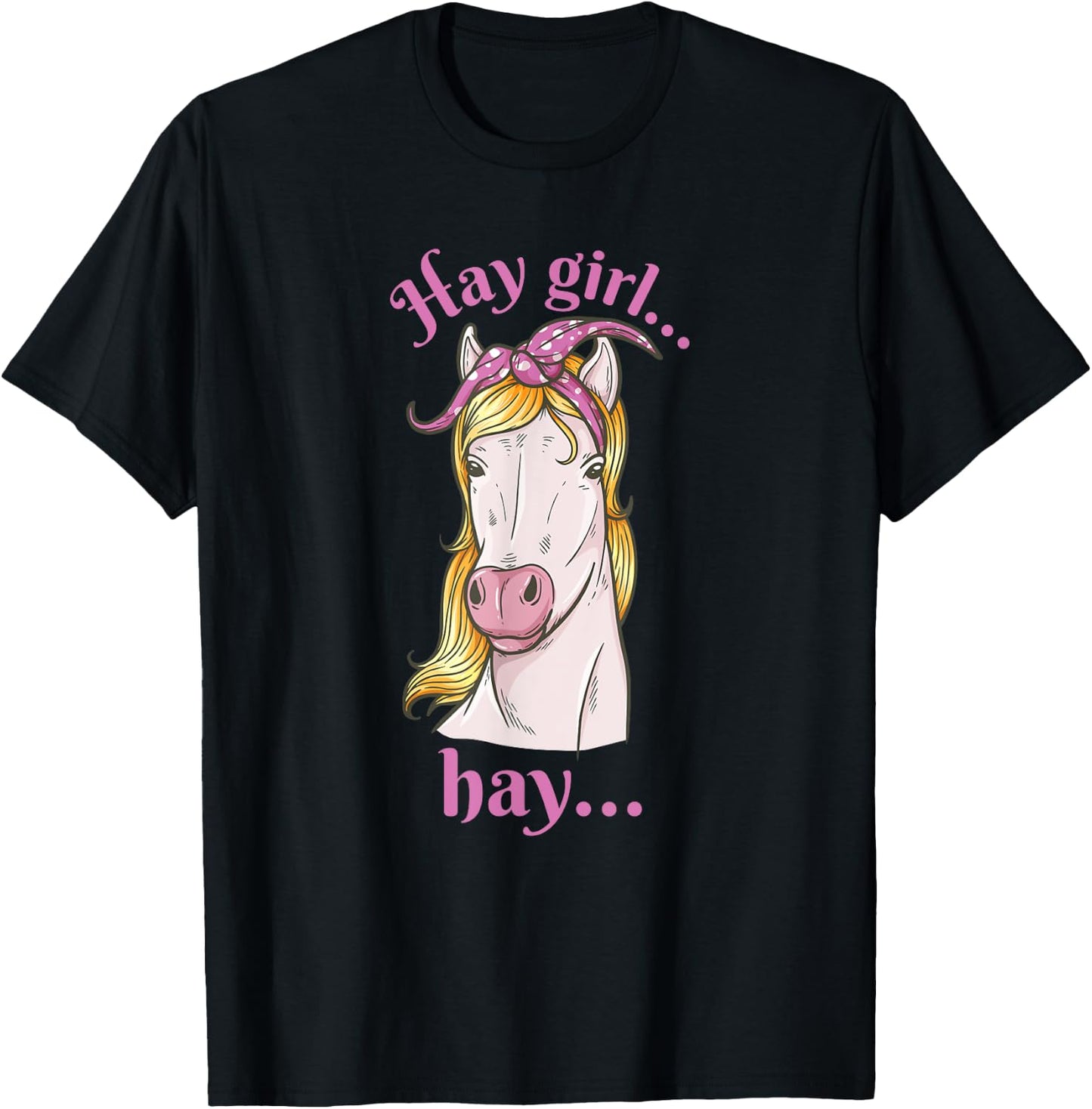 Hay girl... hay... - Hay and horse lover and rider T-Shirt - T-Shirt | Black