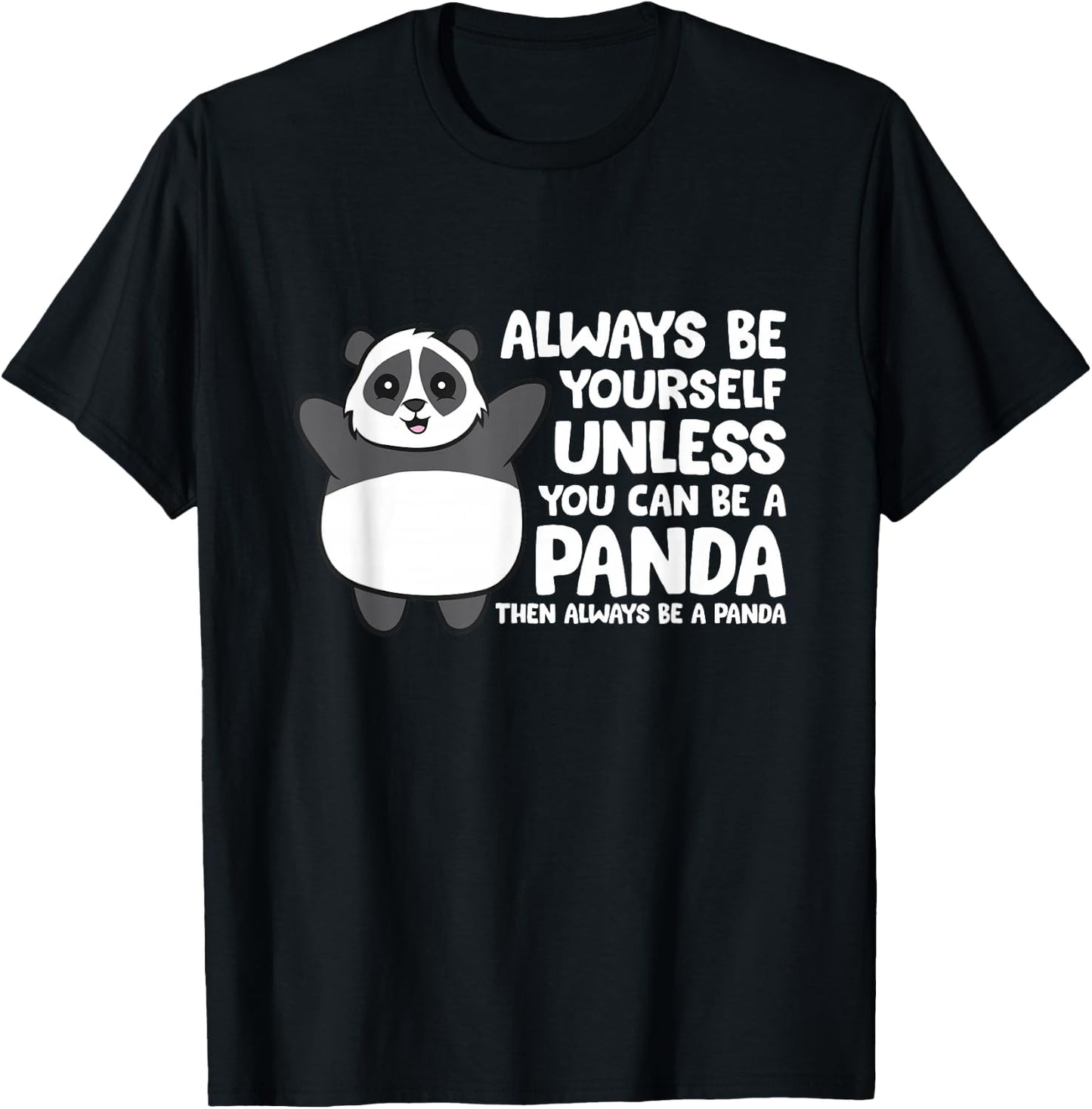 Always Be Yourself Unless You Can Be A Panda T-Shirt - T-Shirt | Black