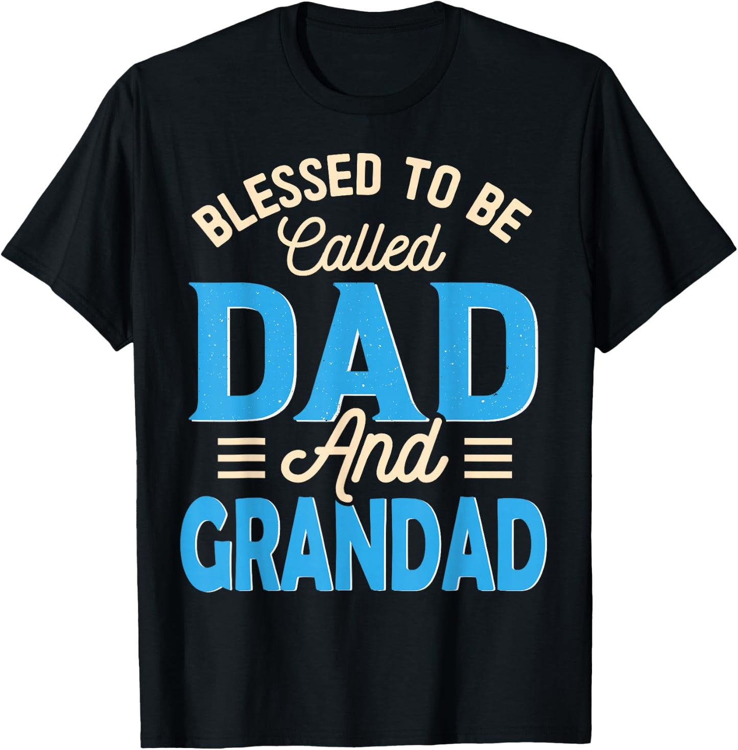 Blessed To Be Called Dad And Grandad Father's Day Grandpa T-Shirt - T-Shirt | Black