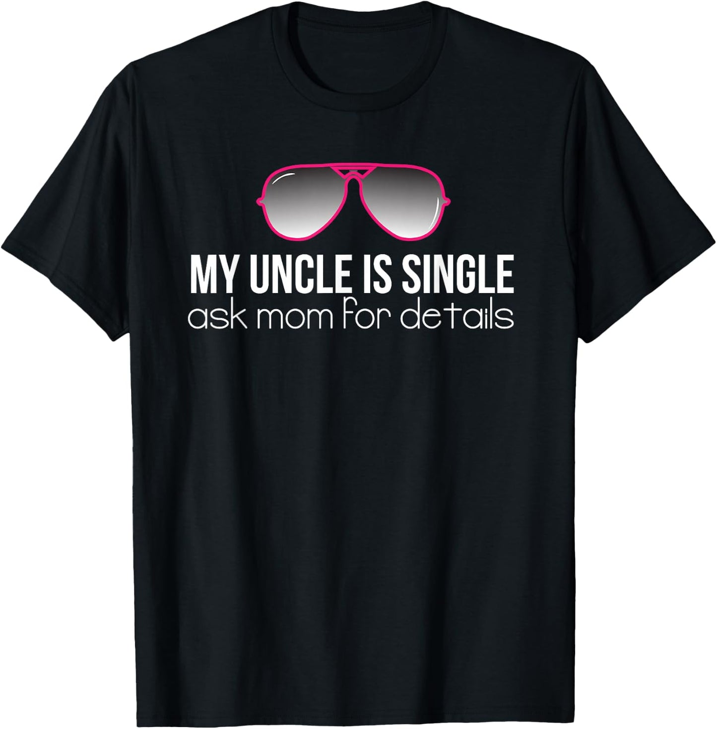 My Uncle is Single Cute Niece Funny Quotes Gift T Shirt T-Shirt - T-Shirt | Black