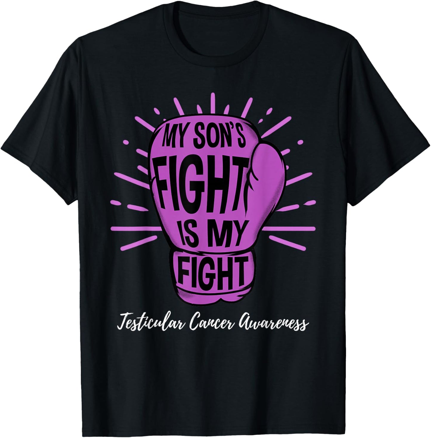 My Sons Fight Is My Fight Testicular Cancer Awareness T-Shirt - T-Shirt | Black