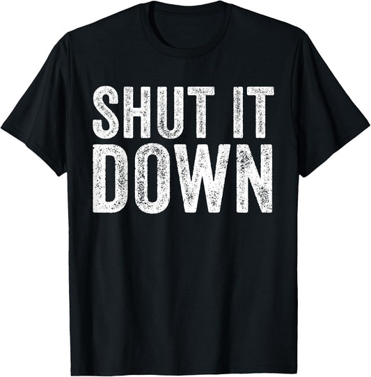 Shut It Down Funny Saying Sarcastic Vintage Retro T-Shirt - T-Shirt | Black
