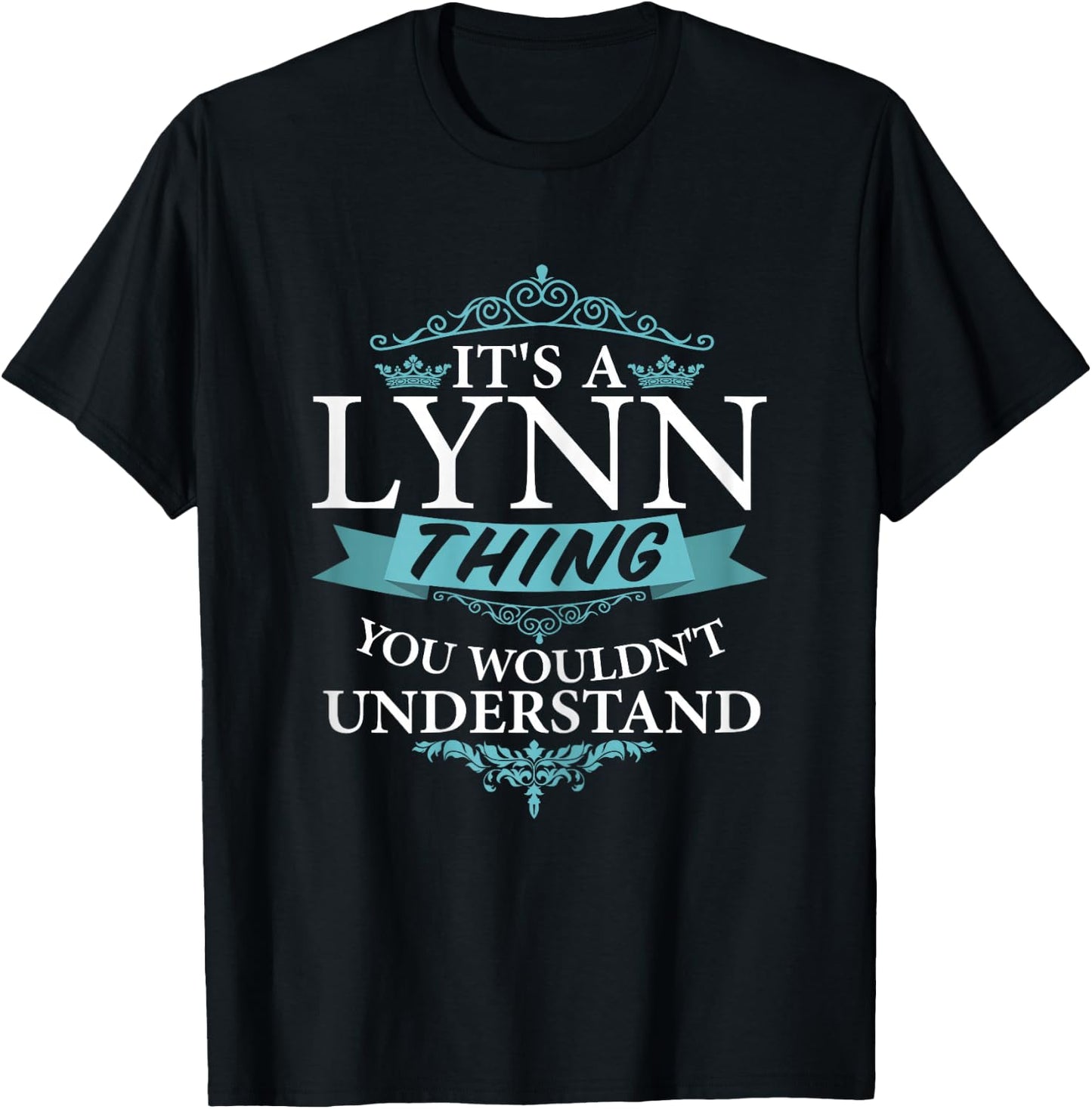 It's a LYNN wouldn't Understand T-Shirt - T-Shirt | Black