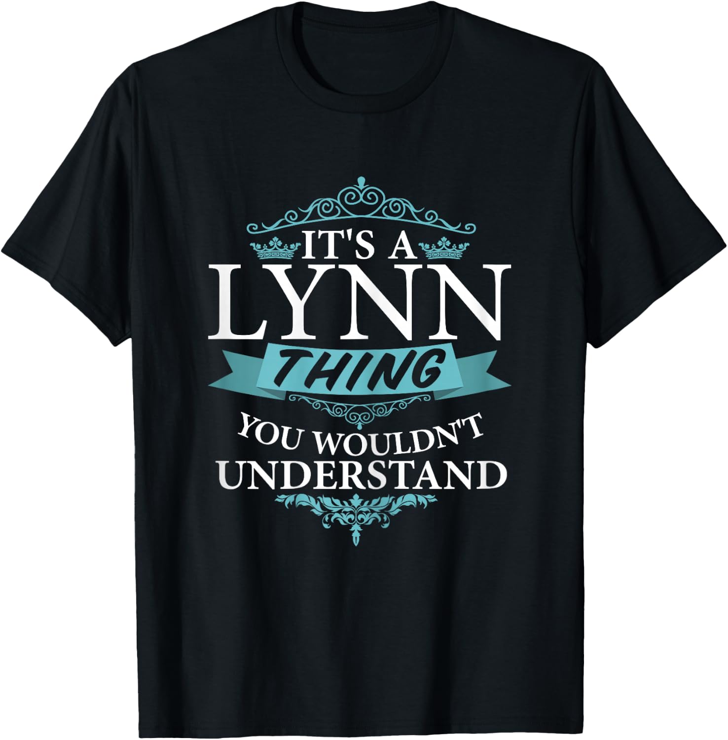 It's a LYNN wouldn't Understand T-Shirt - T-Shirt | Black