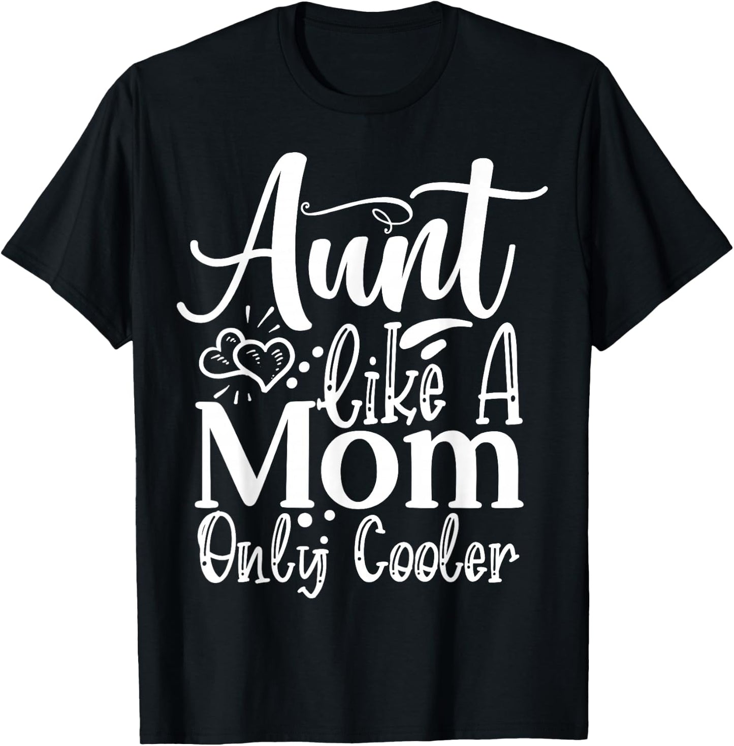 Aunt like a Mom only cooler Family Sister Aunt T-Shirt - T-Shirt | Black