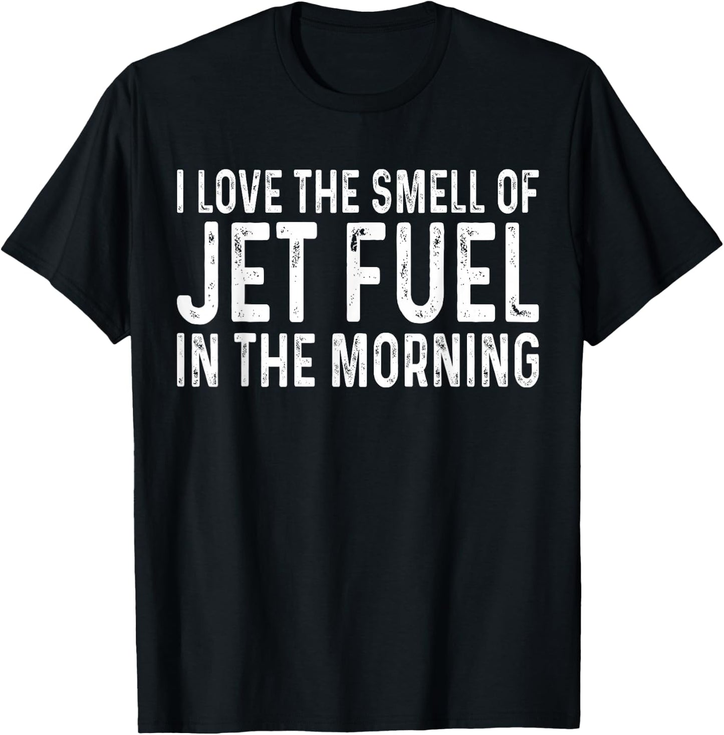 I Love The Smell of Jet Fuel in The Morning Aviation Funny T-Shirt - T-Shirt | Black