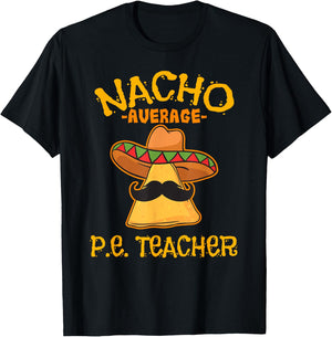 Nacho Average P.E. Teacher Mexican Cinco de Mayo Sports T-Shirt - T-Shirt | Black