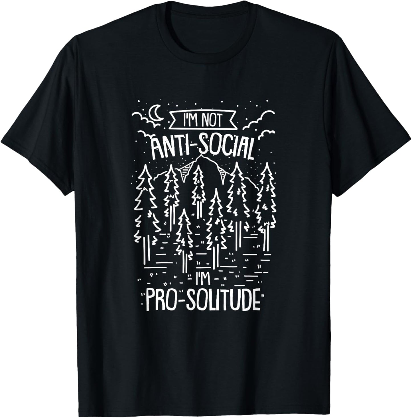 I'm Not Anti-Social, I'm Pro-Solitude Camping Outdoors T-Shirt - T-Shirt | Black