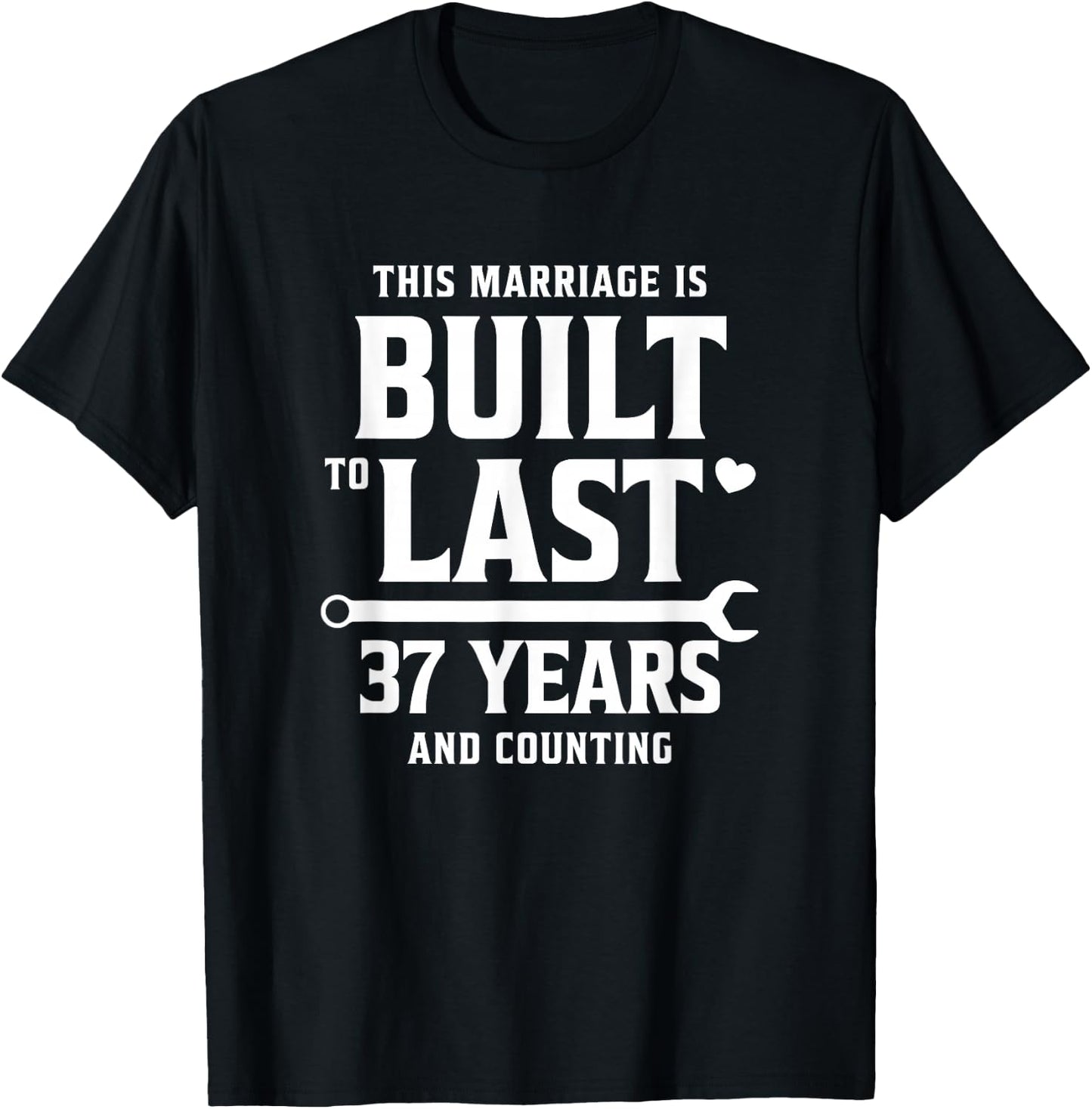 Built to Last 37 Years and Counting 37th Wedding Anniversary T-Shirt - T-Shirt | Black