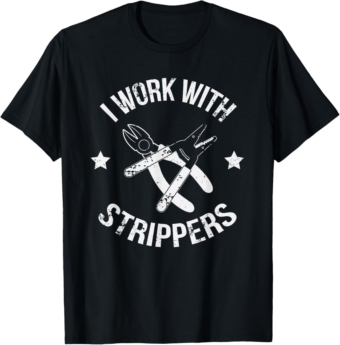 I Work With Strippers Funny Lineman Electrician T-Shirt - T-Shirt | Black