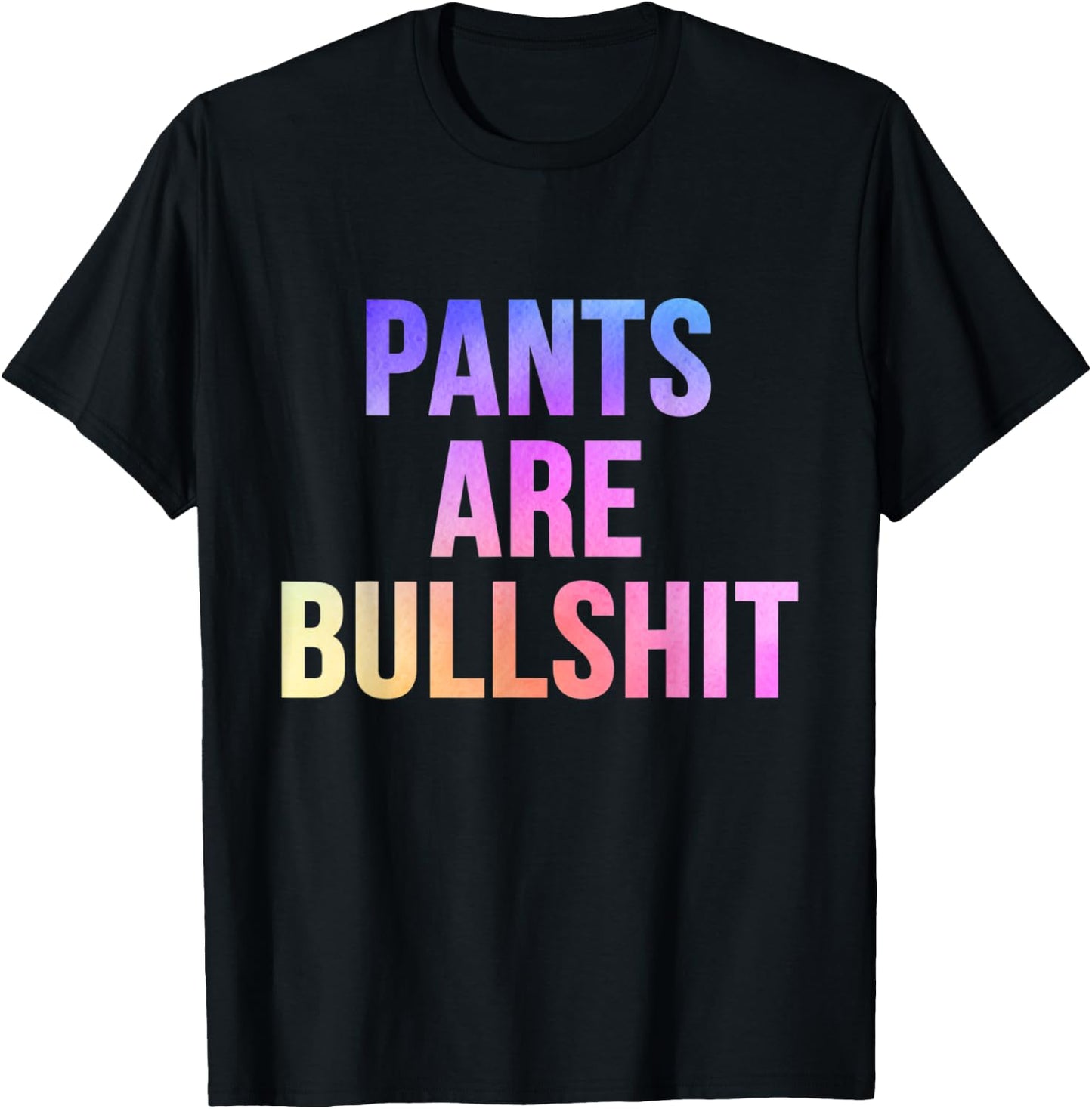 Sarcastic No Pants Are Bullshit Funny No Pants Club T-Shirt - T-Shirt | Black