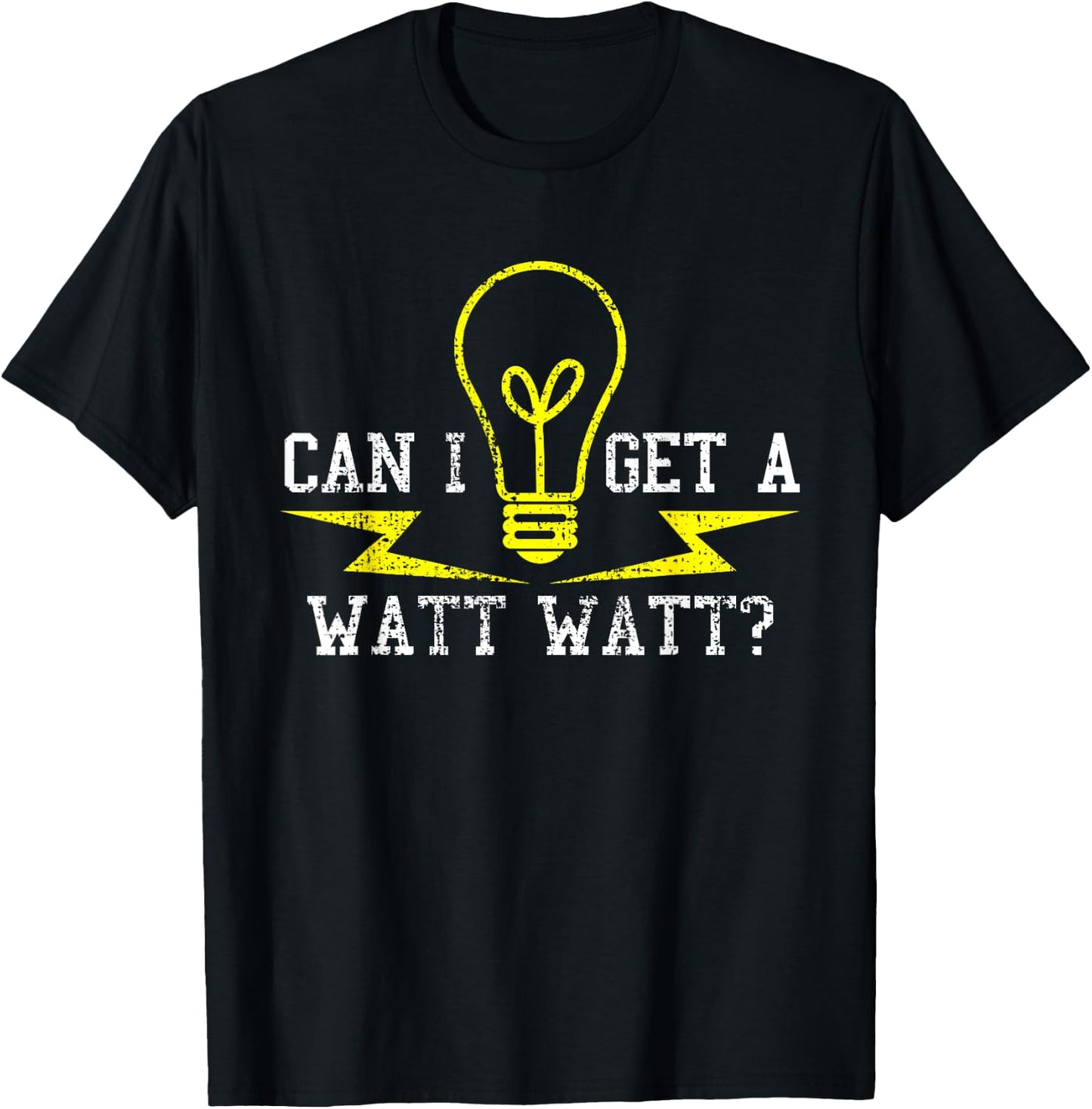 Electrician Can I Get A Watt Funny Gift T-Shirt - T-Shirt | Black