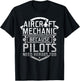 Aircraft Mechanic Because Pilots Need Heroes Too T-Shirt - T-Shirt | Black