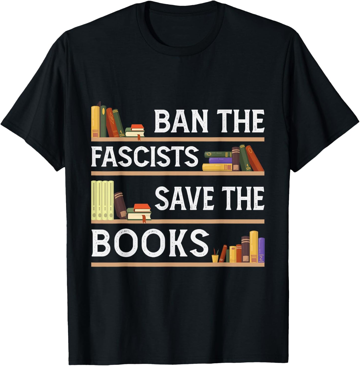 Ban The Fascists Save The Books Funny Book Lover Worm Nerd T-Shirt - T-Shirt | Black