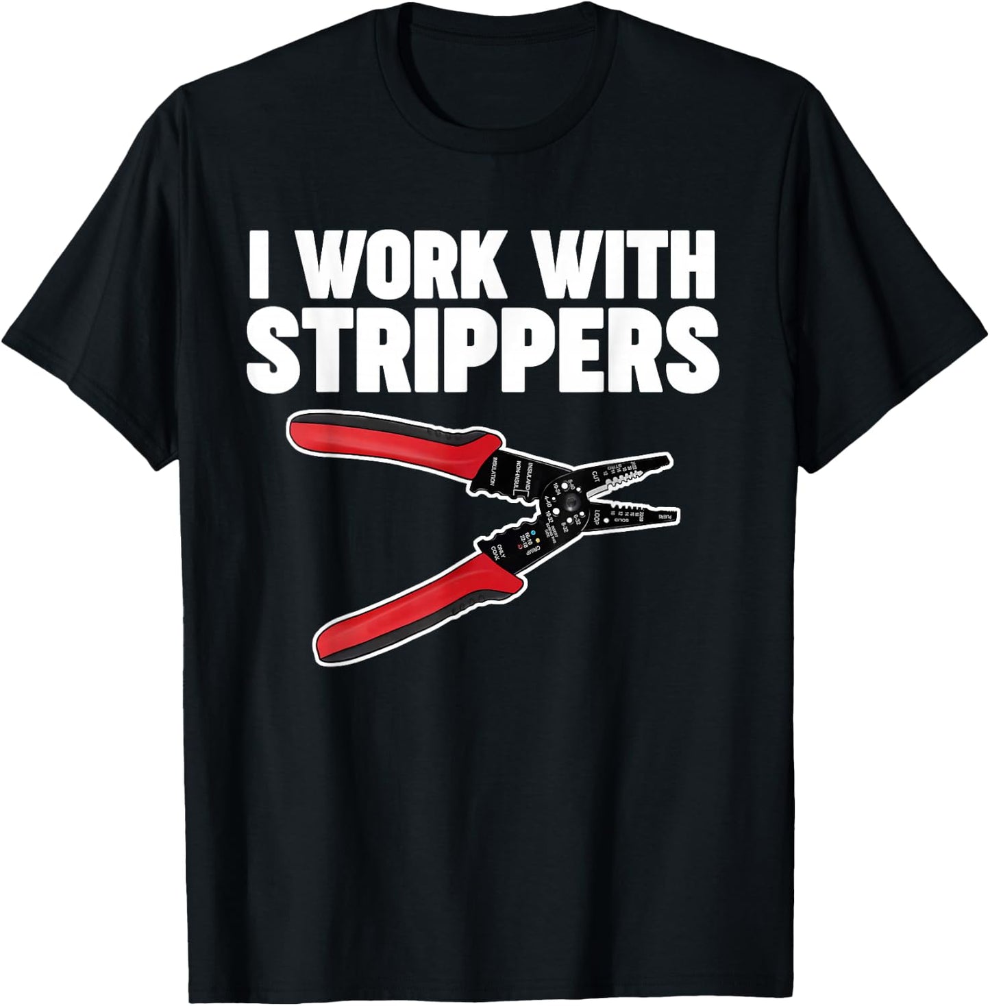 Electrician I Work with Strippers T-Shirt - T-Shirt | Black