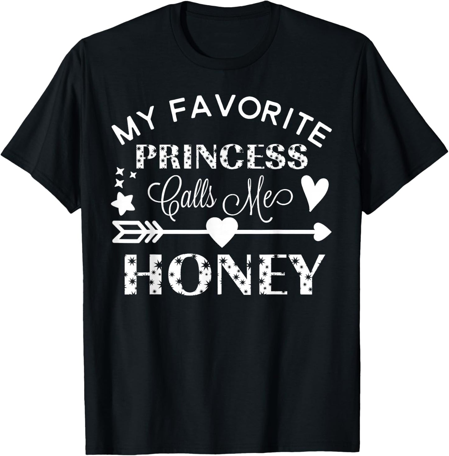 My Favorite Princess Calls Me Honey Gift T-Shirt - T-Shirt | Black