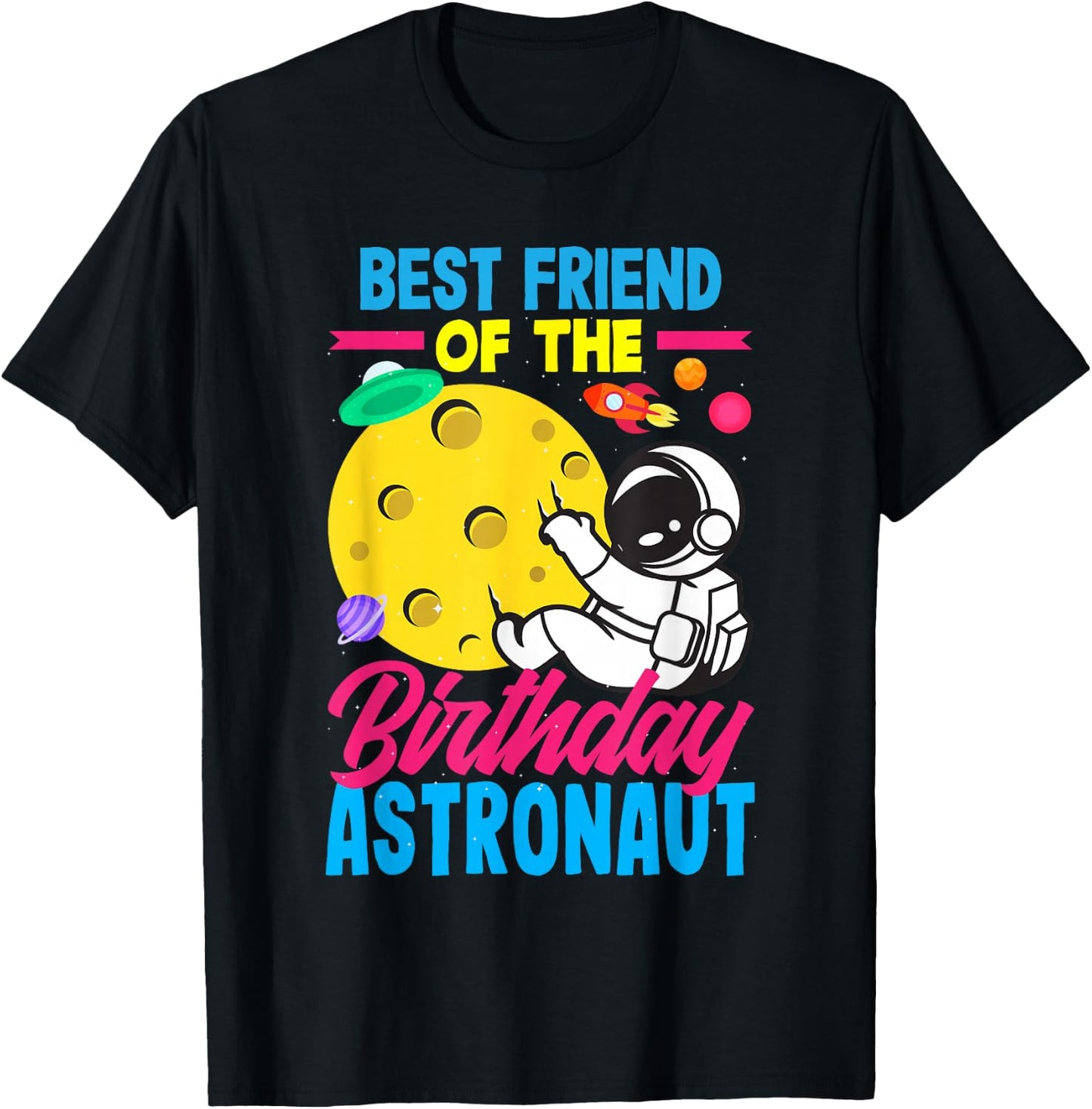 Best Friend Of The Birthday Astronaut Birthday T-Shirt - T-Shirt | Black