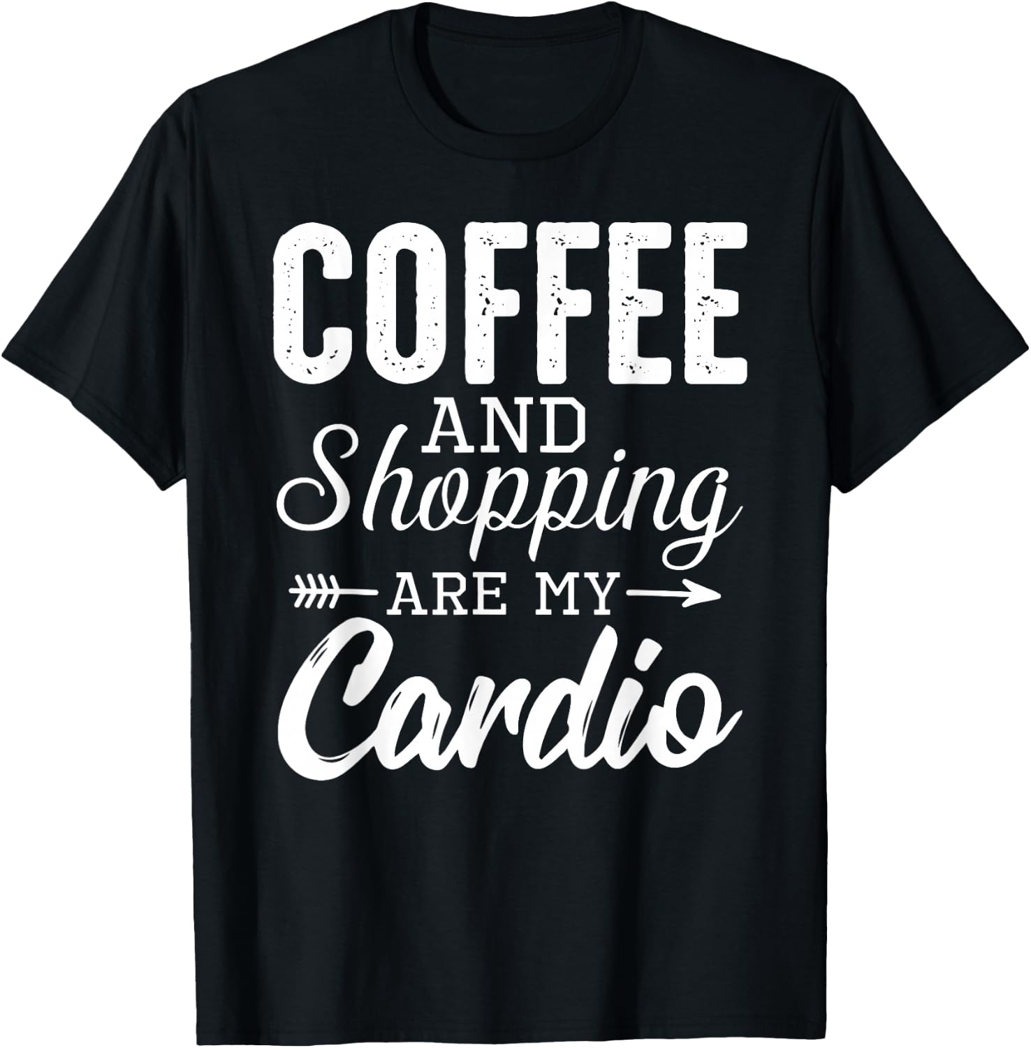 Coffee and shopping are my cardio funny exercise statement T-Shirt - T-Shirt | Black
