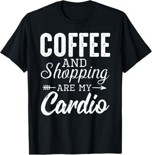 Coffee and shopping are my cardio funny exercise statement T-Shirt - T-Shirt | Black