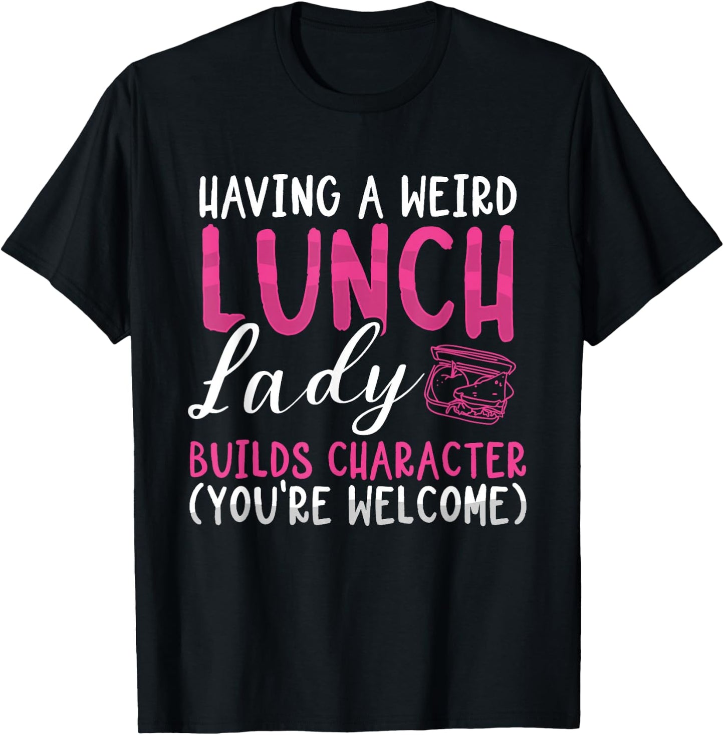 Having A Weird Lunch Lady Builds Character Cafeteria Worker T-Shirt - T-Shirt | Black