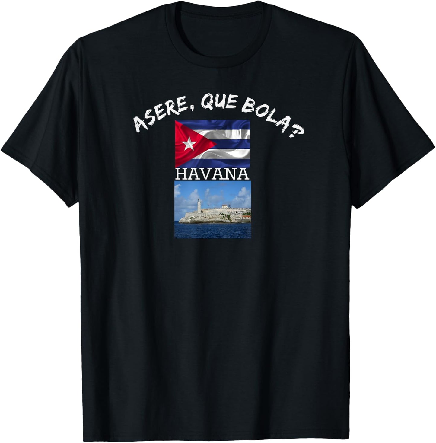 Havana Cuba Asere Que Bola Funn Gift Friend T-Shirt - T-Shirt | Black