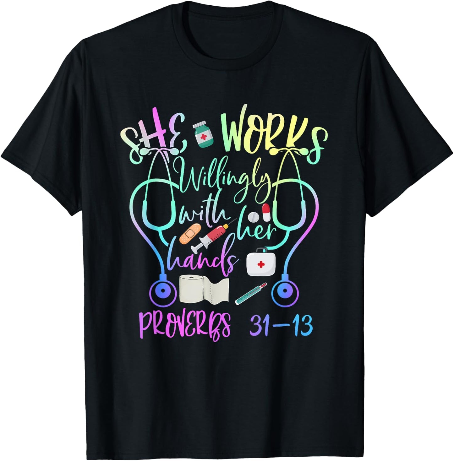 She Works Willingly With Her Hands Proverbs Quote For Nurse T-Shirt - T-Shirt | Black