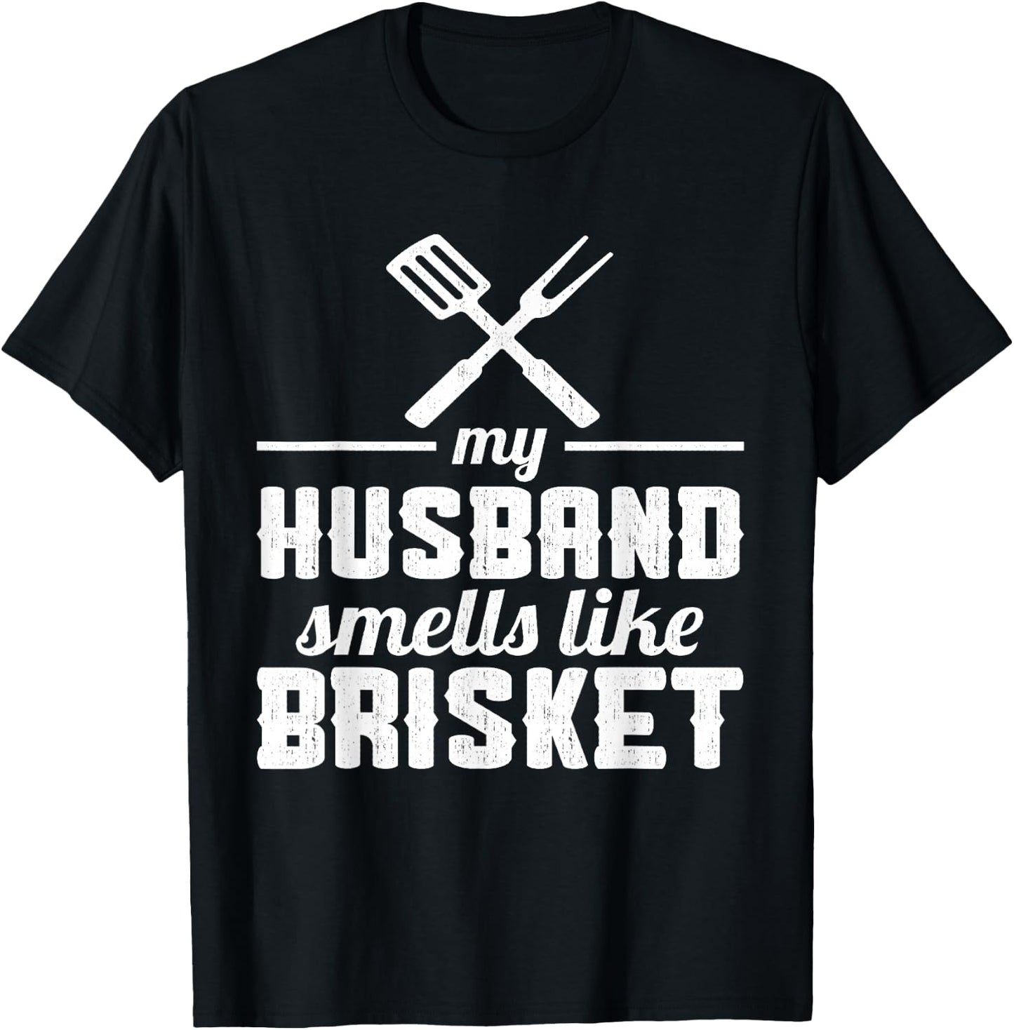 My Husband smells like Brisket Grill Lover T-Shirt - T-Shirt | Black