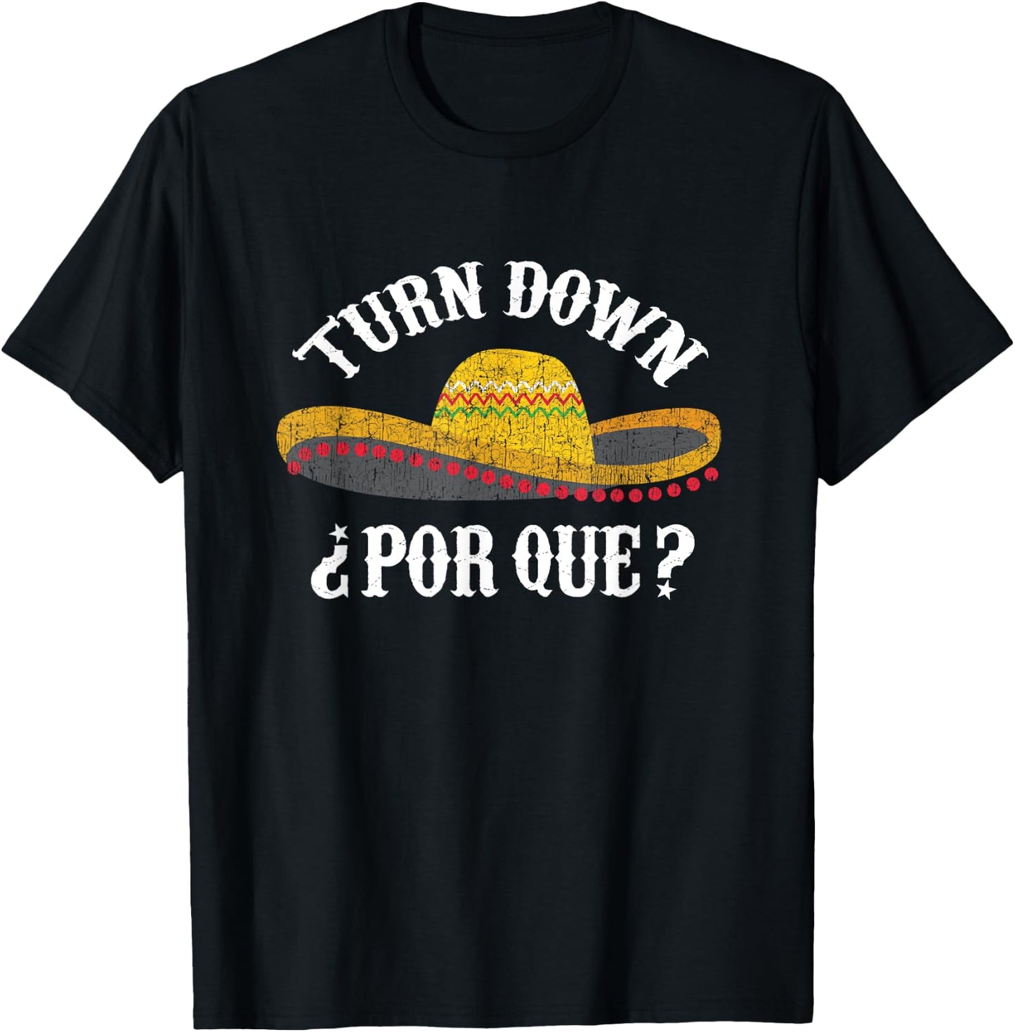 Sombrero Turn Down Por Que Cinco de Mayo Party Shirt T-Shirt - T-Shirt | Black
