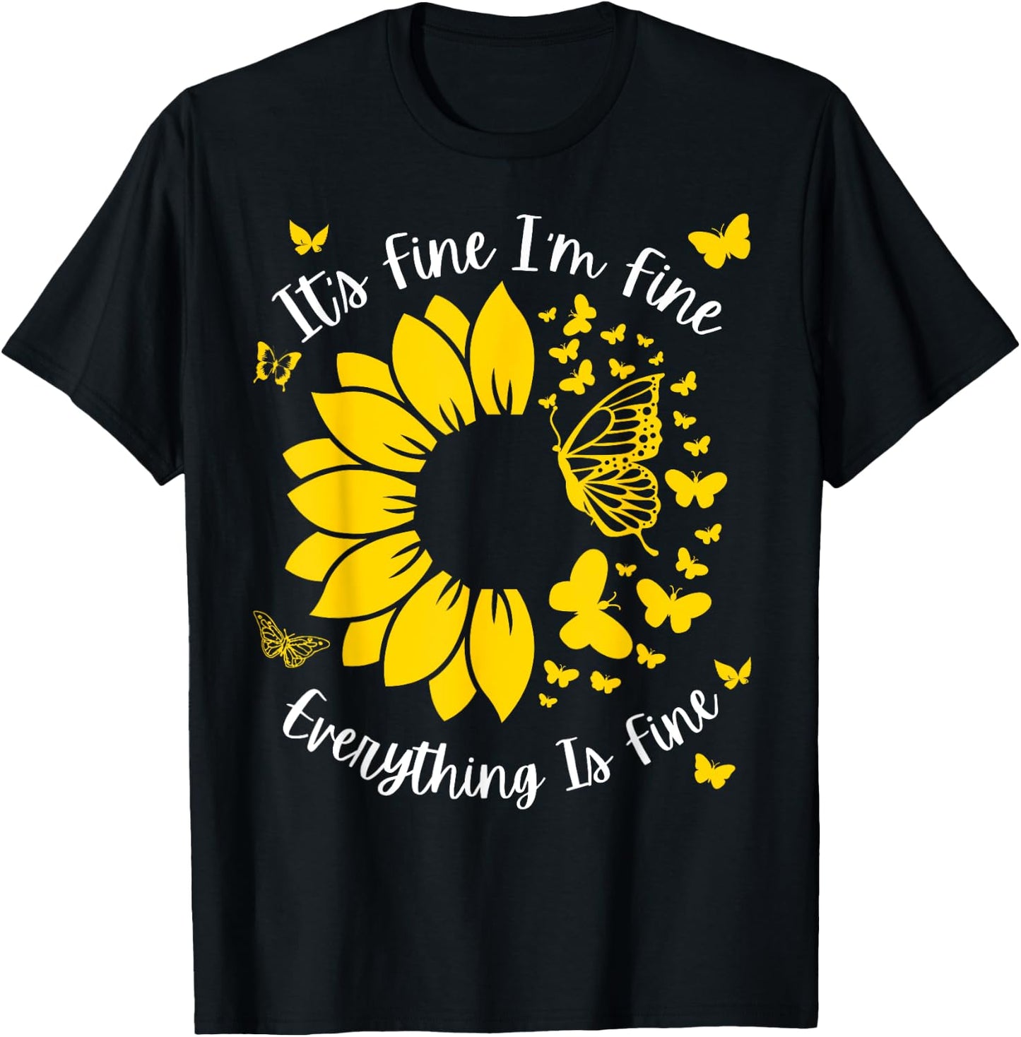 It's Fine I'm Fine Everything Is Fine Sunflower Butterfly T-Shirt - T-Shirt | Black