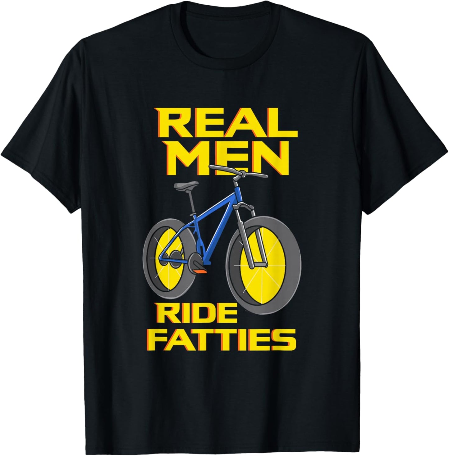 Ride Fatties, Fat Tire Bike for Real Men T-Shirt - T-Shirt | Black