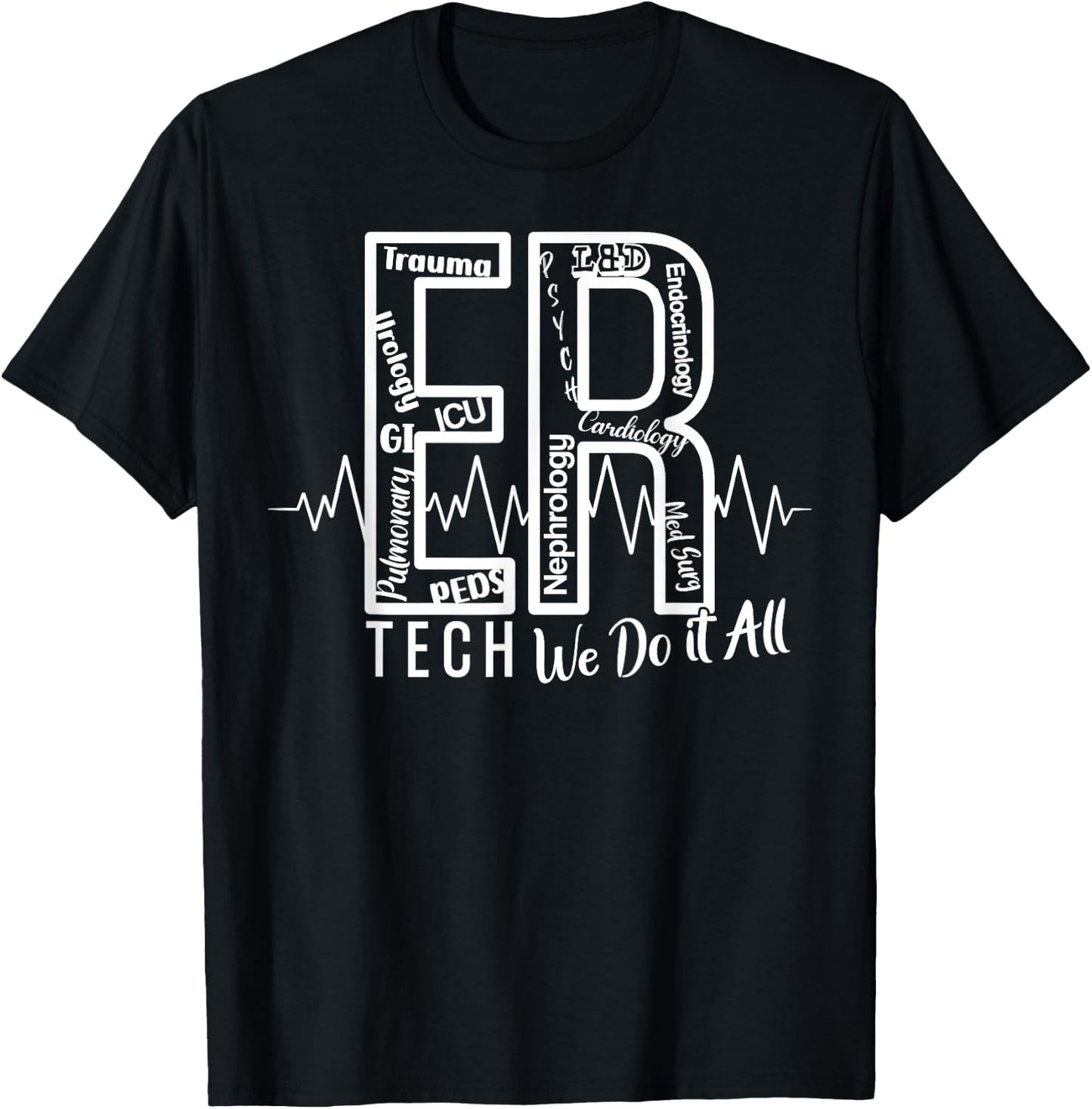 ER Tech We Do It All Emergency Room Tech T-Shirt - T-Shirt | Black