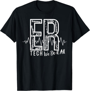 ER Tech We Do It All Emergency Room Tech T-Shirt - T-Shirt | Black
