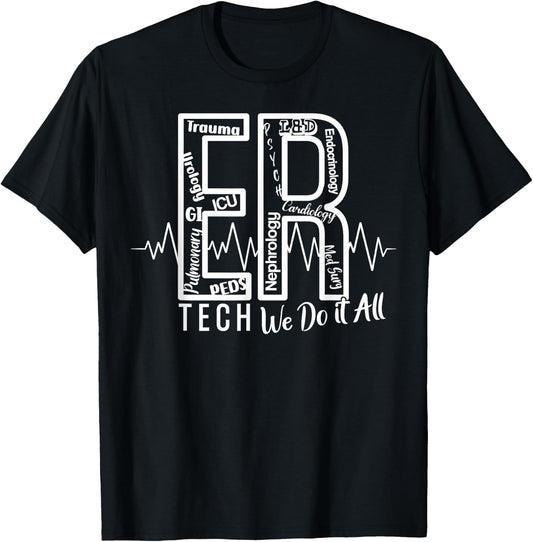 ER Tech We Do It All Emergency Room Tech T-Shirt - T-Shirt | Black