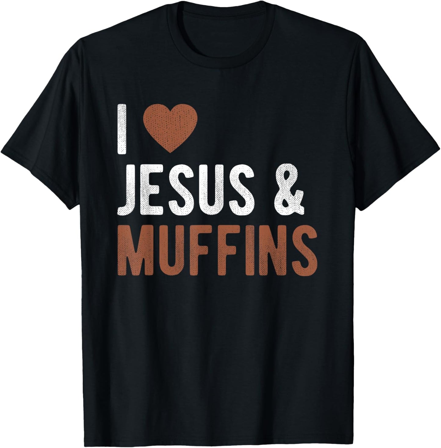 Muffin Lovers I Love Jesus And Muffins Baking Baker Funny T-Shirt - T-Shirt | Black