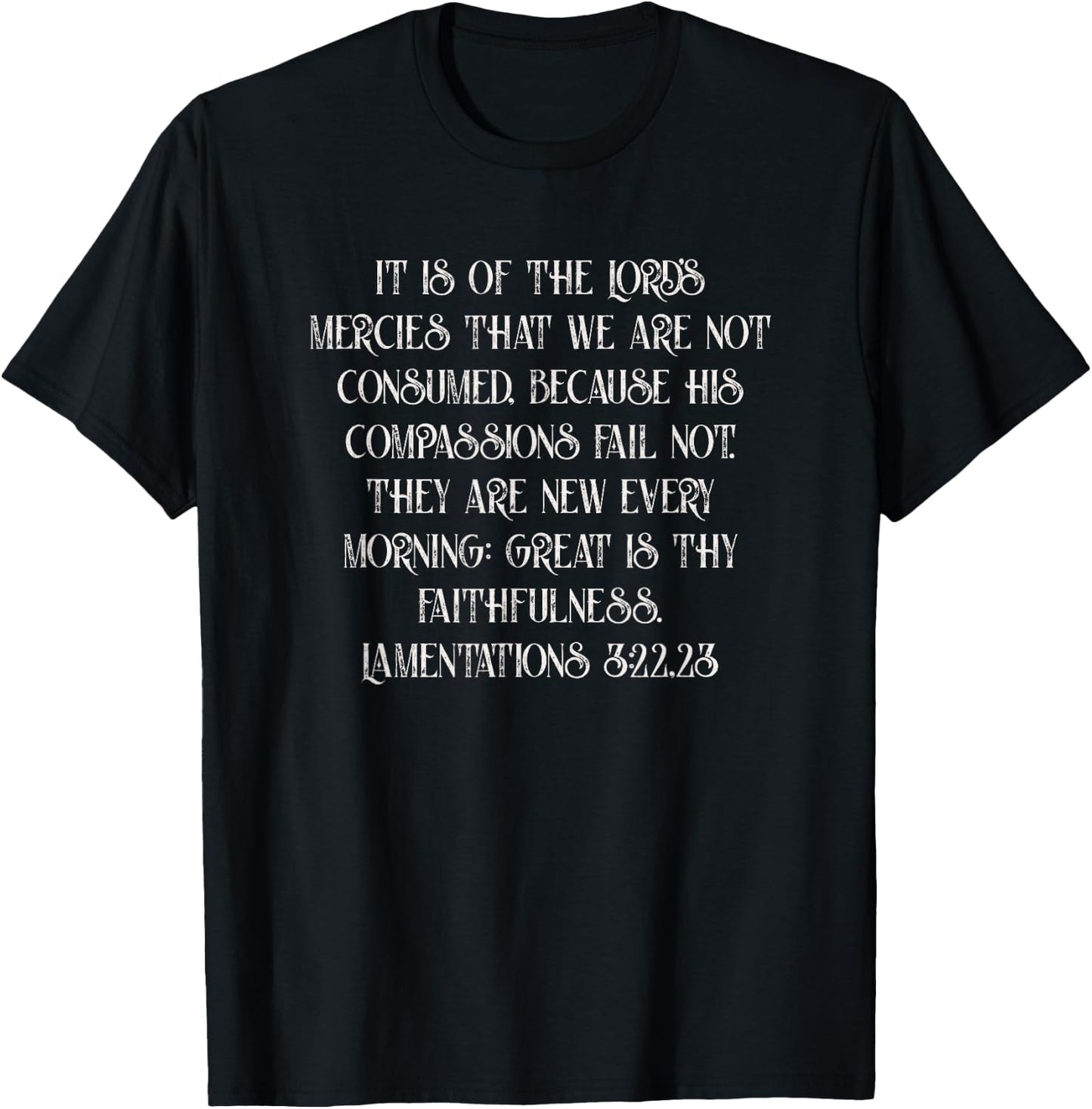 Lamentations 3:22, 23 KJV Great is Thy Faithfulness T-Shirt - T-Shirt | Black