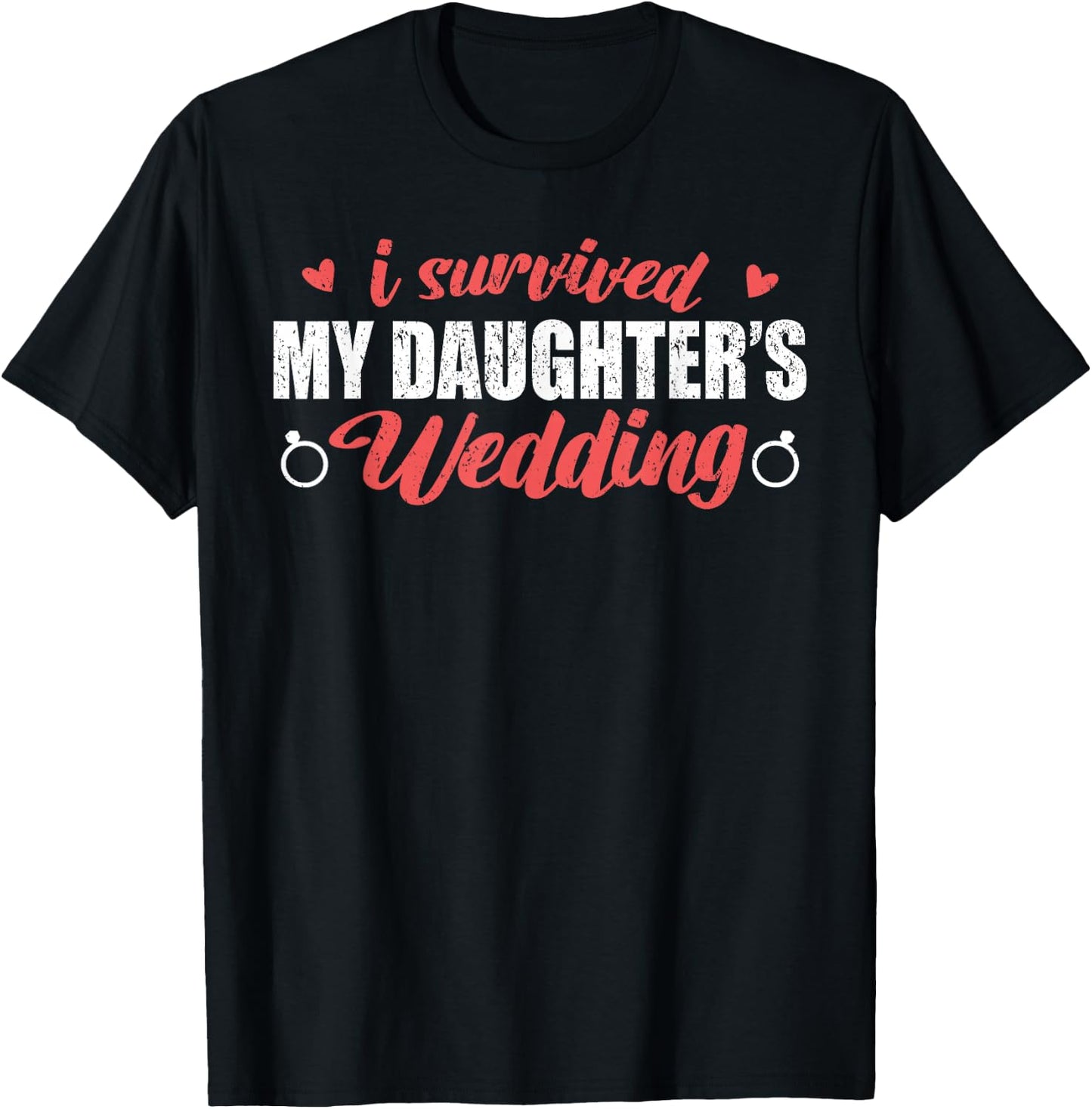 I Survived My Daughter Wedding Shirt, Funny Dad Of The Bride T-Shirt - T-Shirt | Black