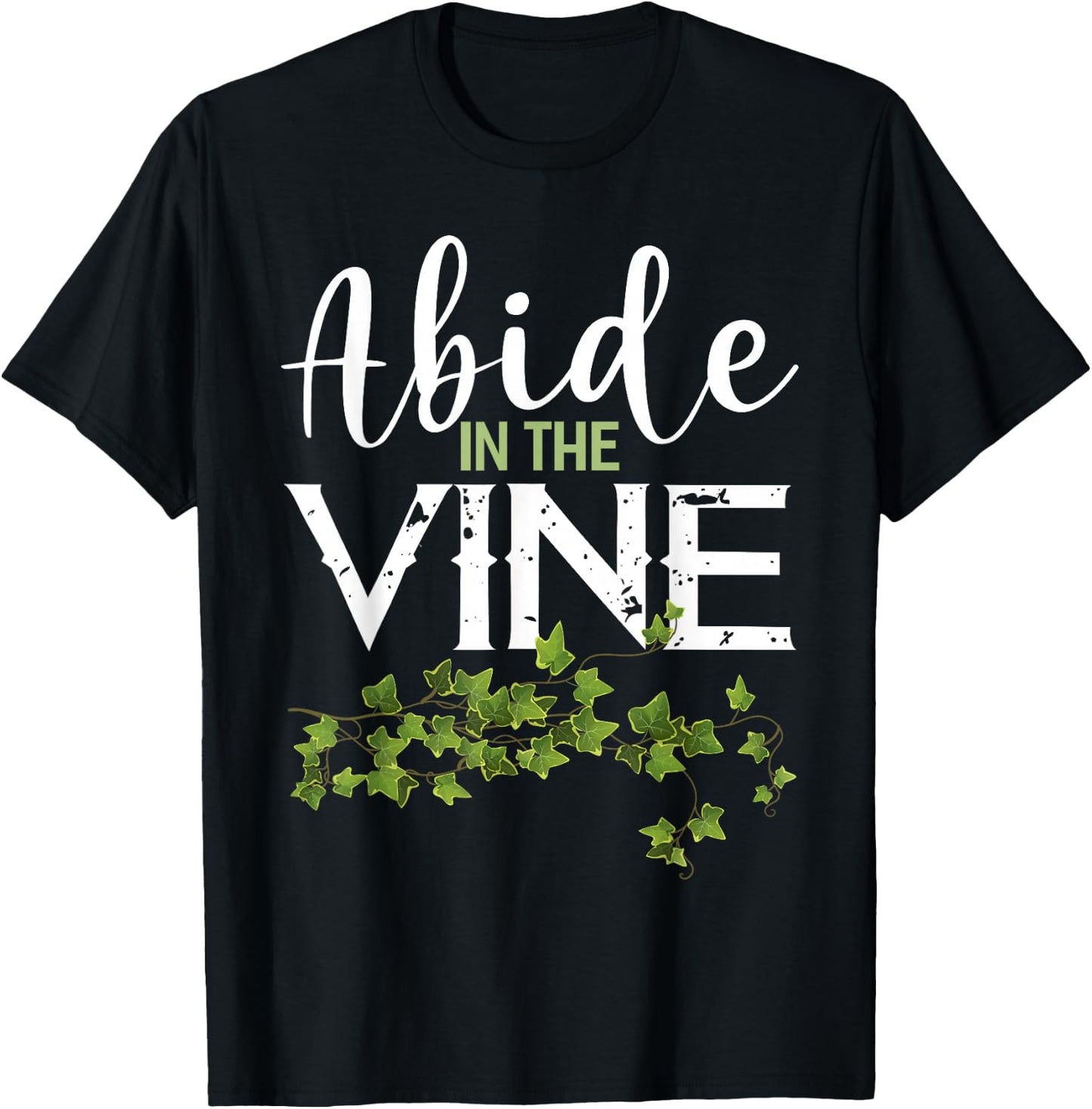 Abide in the Vine Shirt Christain Faith Shirt God Bible T-Shirt - T-Shirt | Black