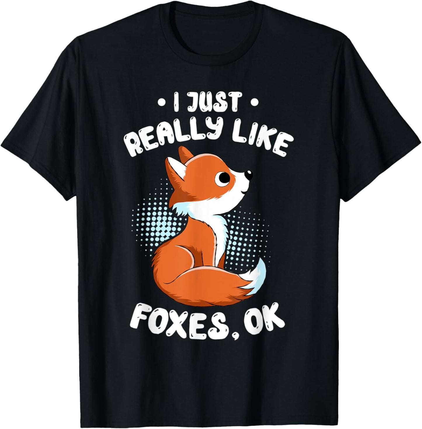 I Just Really Like Foxes OK Funny Spirit Guide Animal Lovers T-Shirt - T-Shirt | Black