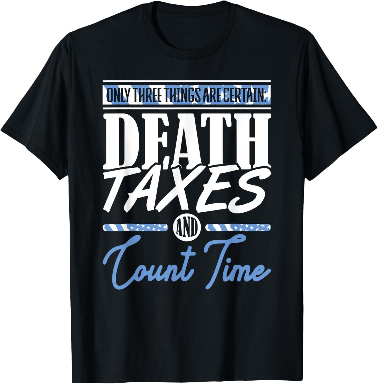 Blue Line Flag Death Taxes And Count Time Police Officer T-Shirt - T-Shirt | Black