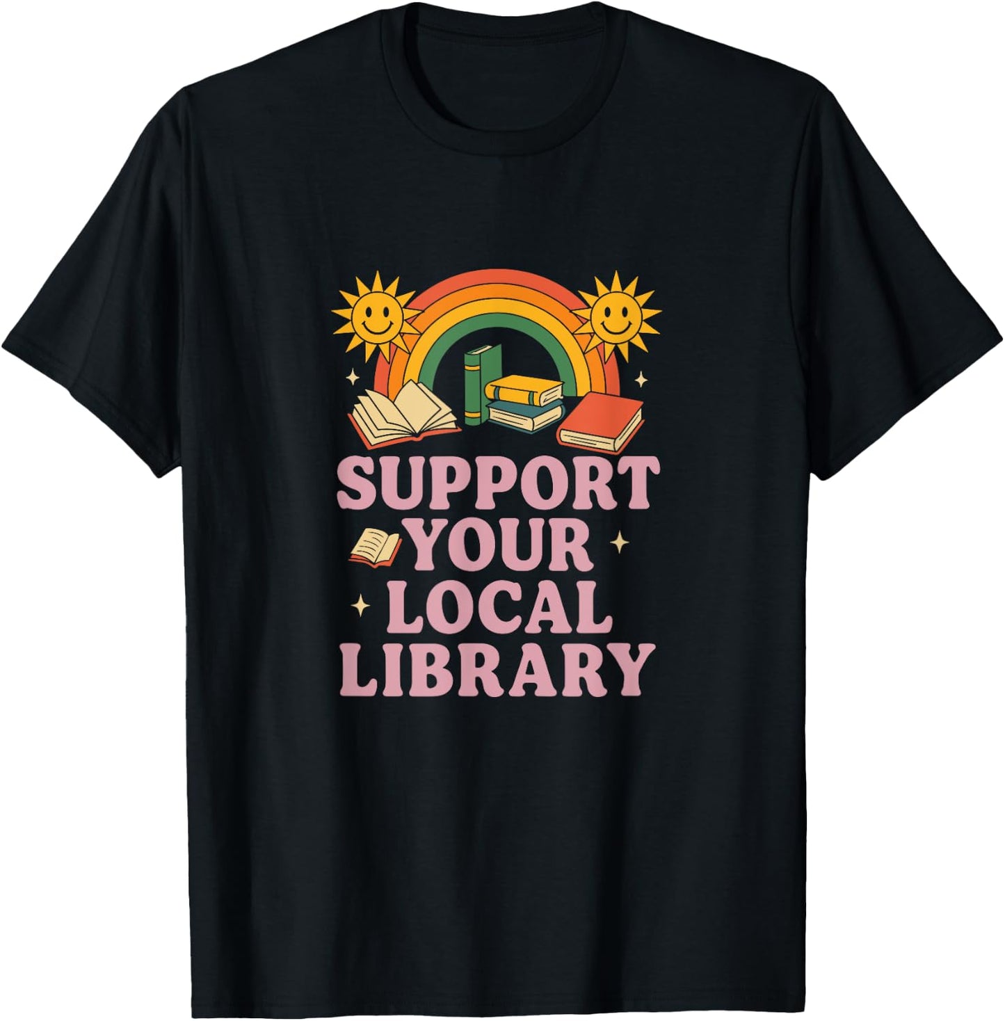 Support Your Local Library Happy Books Rainbow T-Shirt - T-Shirt | Black