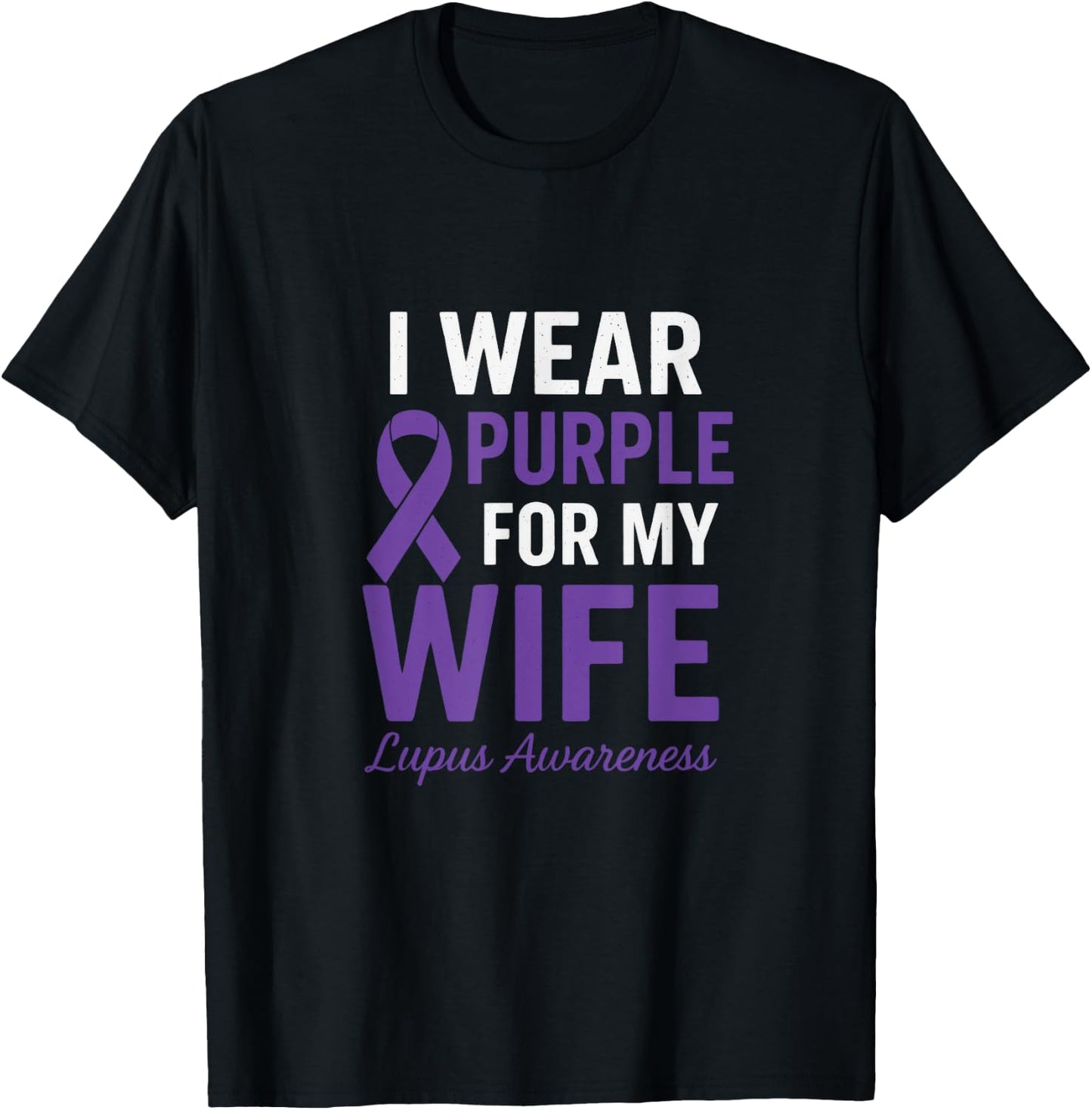 I Wear Purple for My Wife - Lupus Warriors Ribbon T-Shirt - T-Shirt | Black