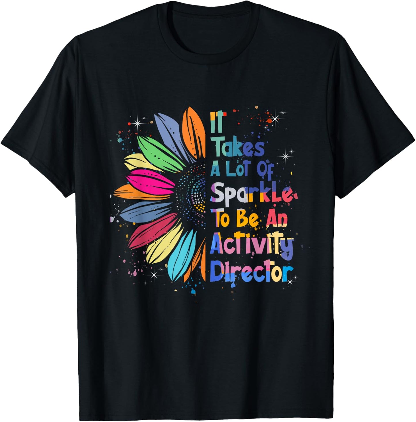 It Takes A Lot Of Sparkle To Be An Activity Director T-Shirt - T-Shirt | Black