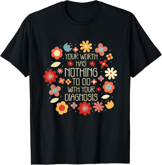 Your Worth Has Nothing To Do With Your Diagnosis, Brain T-Shirt - T-Shirt | Black