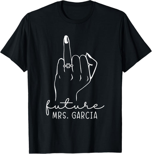 Future Mrs. Garcia New Bridal to Be Fiance Bachelorette T-Shirt - T-Shirt | Black