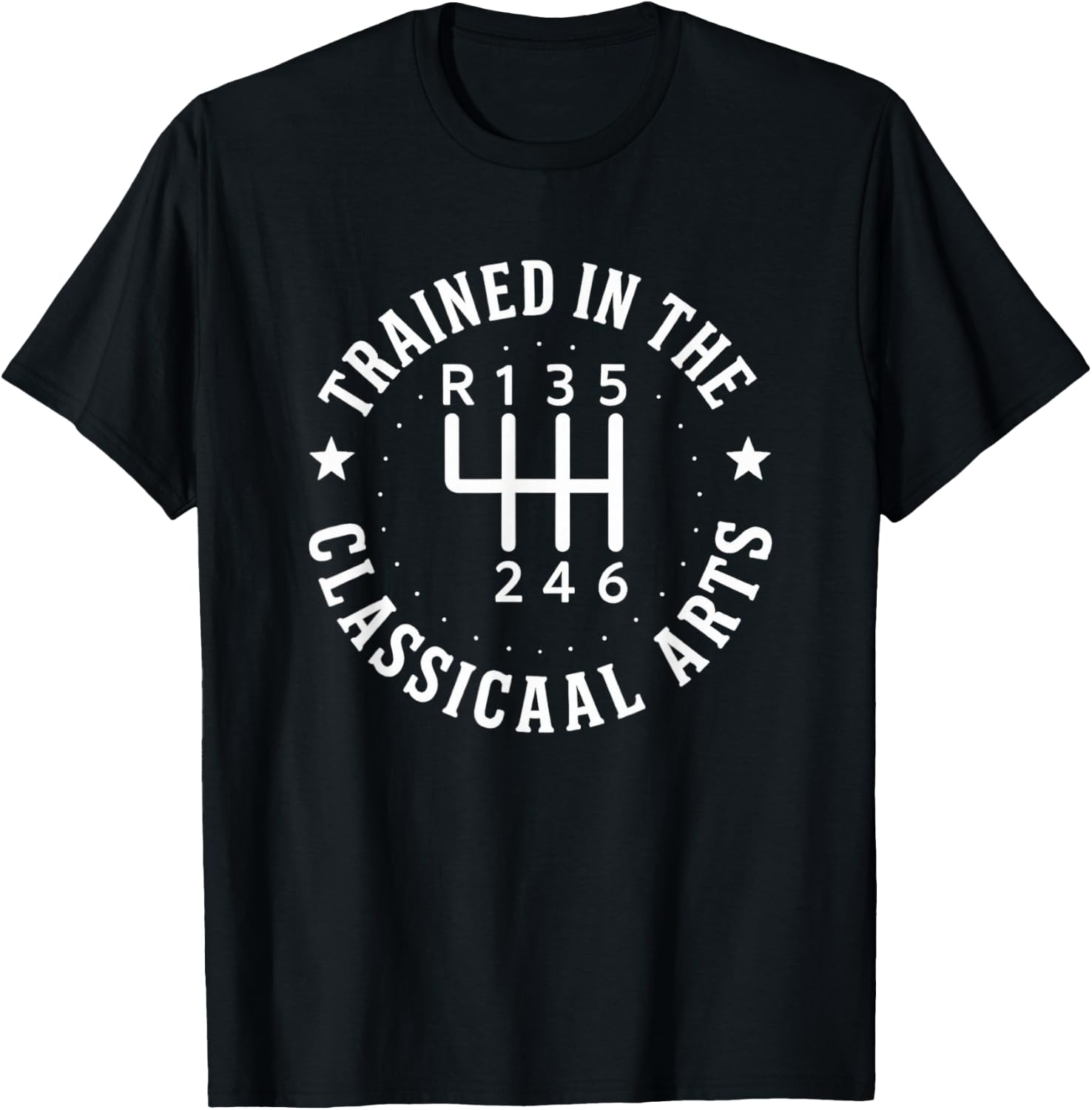 Trained In The Classical Arts Funny Manual Transmission Car T-Shirt - T-Shirt | Black