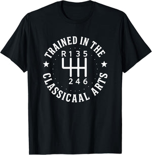 Trained In The Classical Arts Funny Manual Transmission Car T-Shirt - T-Shirt | Black