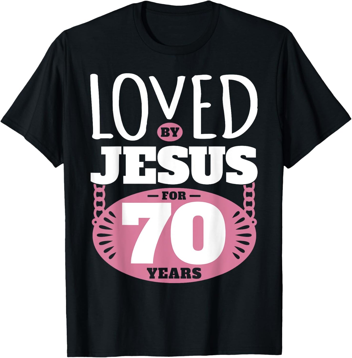 Loved By Jesus For 70 Years - 70th Birthday T-Shirt - T-Shirt | Black