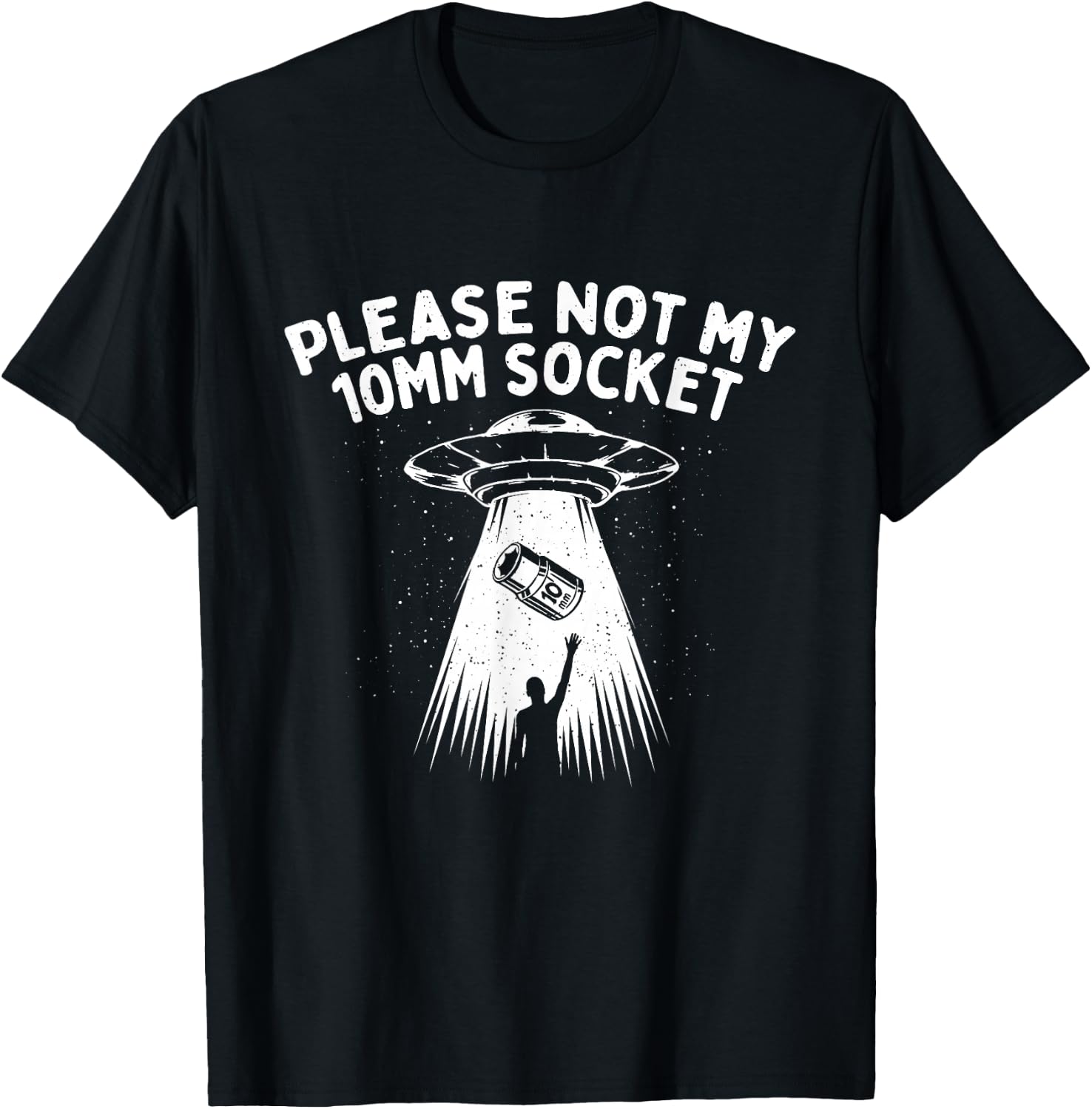 Please Not My 10mm Socket - Car Lover Engine Mechanic T-Shirt - T-Shirt | Black